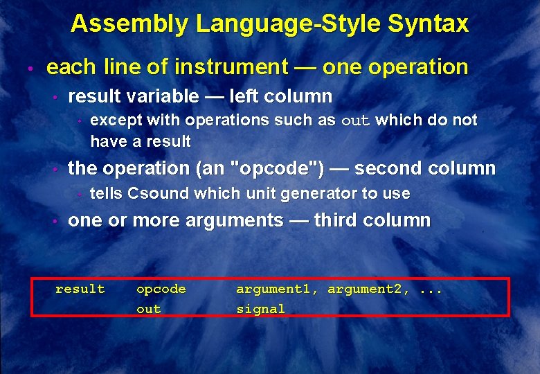 Assembly Language-Style Syntax • each line of instrument — one operation • result variable Assembly Language-Style Syntax • each line of instrument — one operation • result variable