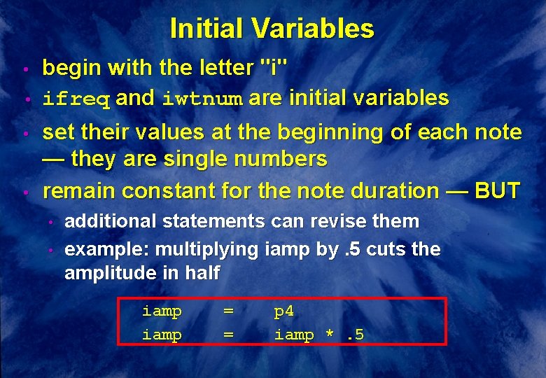 Initial Variables • • begin with the letter "i" ifreq and iwtnum are initial Initial Variables • • begin with the letter "i" ifreq and iwtnum are initial