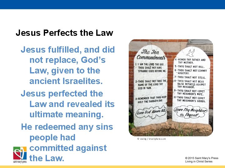 Jesus Perfects the Law Jesus fulfilled, and did not replace, God’s Law, given to