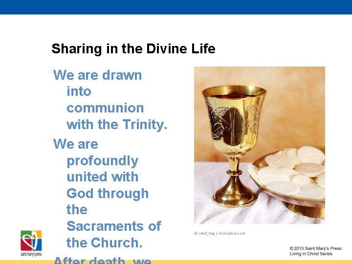 Sharing in the Divine Life We are drawn into communion with the Trinity. We