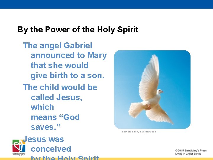 By the Power of the Holy Spirit The angel Gabriel announced to Mary that
