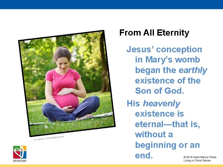 From All Eternity © sborisov to. com / i. Stockpho Jesus’ conception in Mary’s