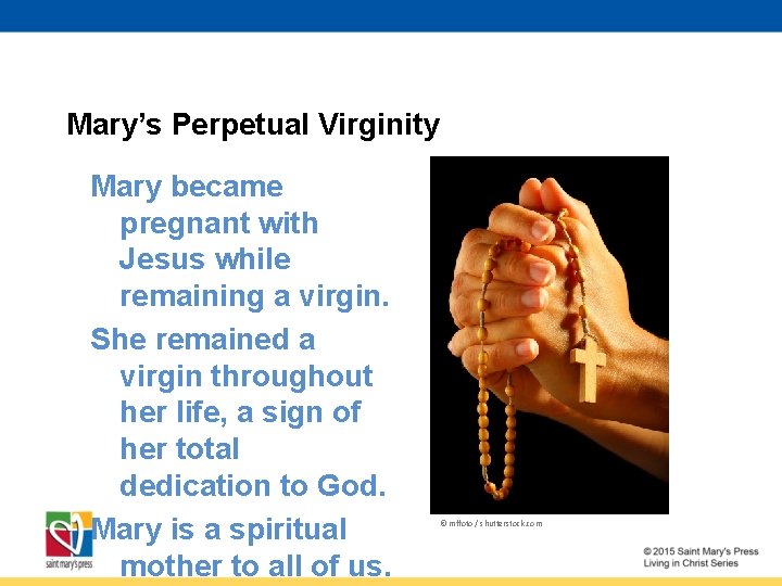 Mary’s Perpetual Virginity Mary became pregnant with Jesus while remaining a virgin. She remained