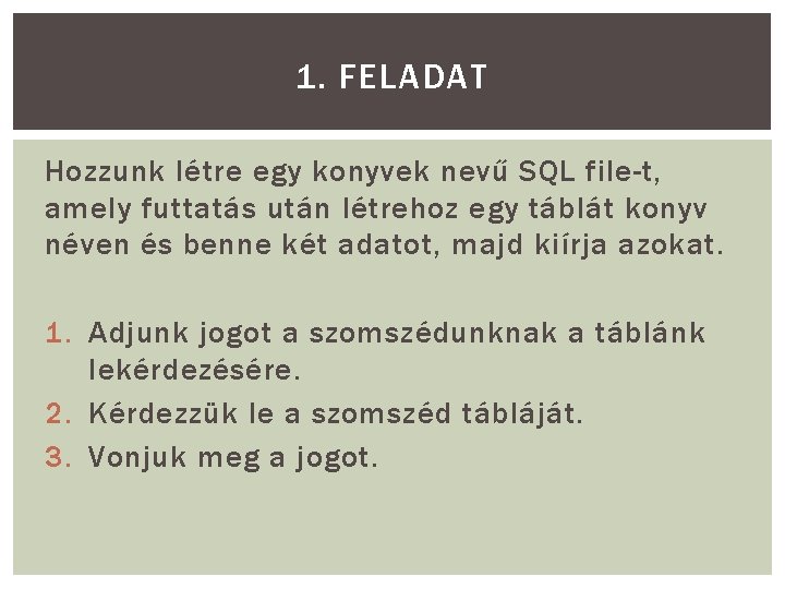 1. FELADAT Hozzunk létre egy konyvek nevű SQL file-t, amely futtatás után létrehoz egy 1. FELADAT Hozzunk létre egy konyvek nevű SQL file-t, amely futtatás után létrehoz egy