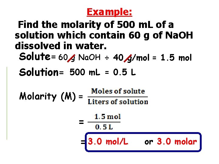 Example: Find the molarity of 500 m. L of a solution which contain 60
