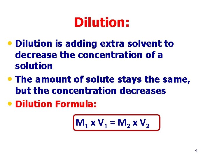 Dilution: • Dilution is adding extra solvent to decrease the concentration of a solution