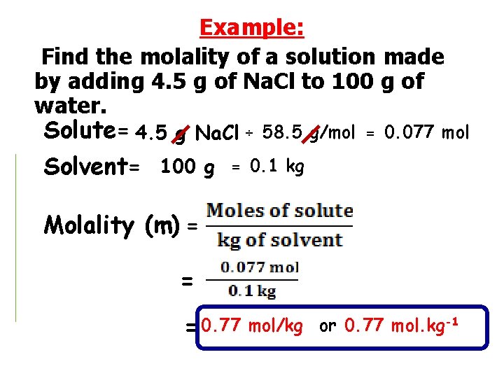 Example: Find the molality of a solution made by adding 4. 5 g of