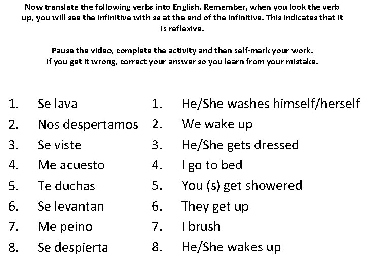 Now translate the following verbs into English. Remember, when you look the verb up,