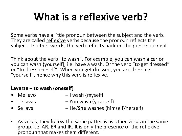 What is a reflexive verb? Some verbs have a little pronoun between the subject