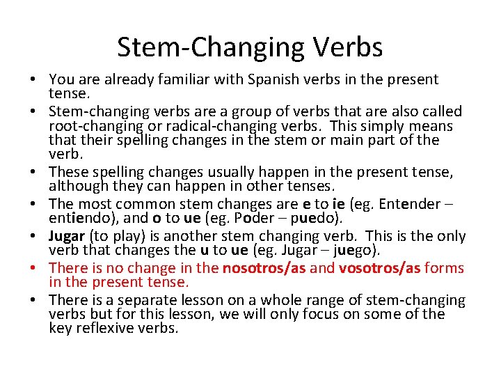 Stem-Changing Verbs • You are already familiar with Spanish verbs in the present tense.