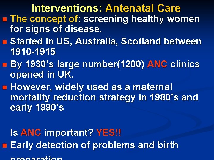 Interventions: Antenatal Care The concept of: screening healthy women for signs of disease. n Interventions: Antenatal Care The concept of: screening healthy women for signs of disease. n