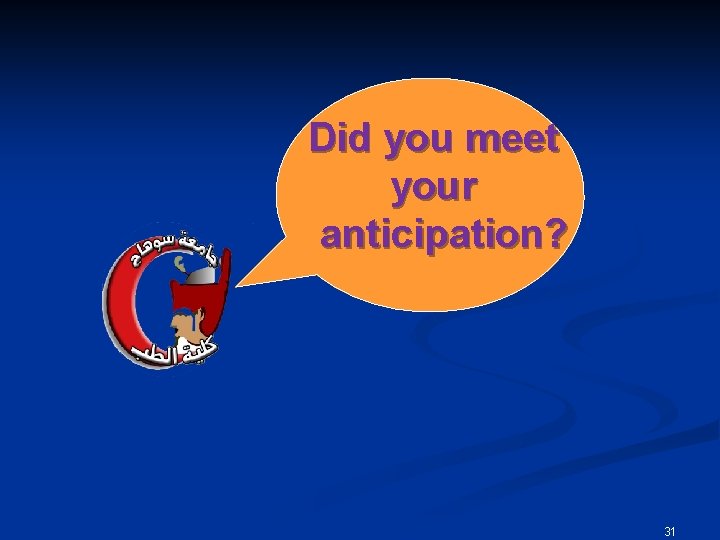 Did you meet your anticipation? ﺇﺩﺍﺭﺓ ﺍﻟﺘﺪﺭﻳﺐ 31 Did you meet your anticipation? ﺇﺩﺍﺭﺓ ﺍﻟﺘﺪﺭﻳﺐ 31