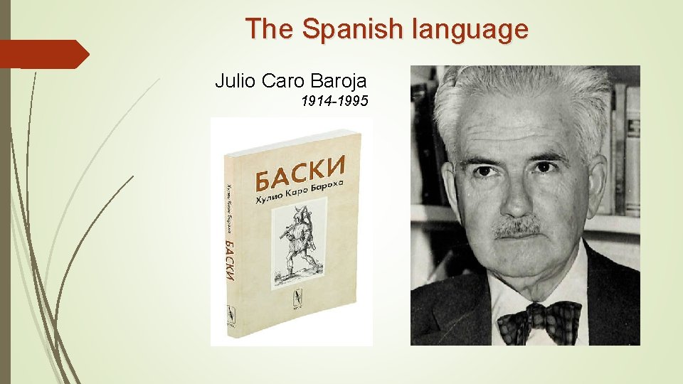 The Spanish language Julio Caro Baroja 1914 -1995 