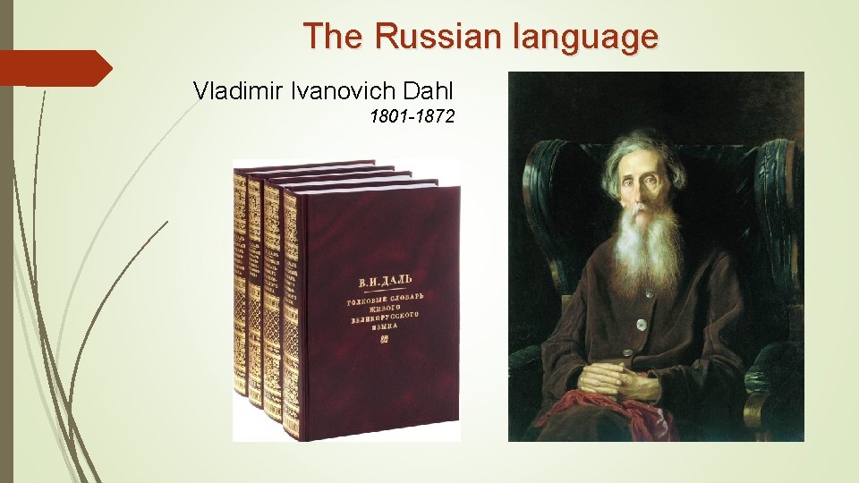 The Russian language Vladimir Ivanovich Dahl 1801 -1872 