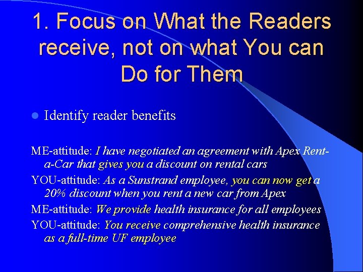1. Focus on What the Readers receive, not on what You can Do for 1. Focus on What the Readers receive, not on what You can Do for