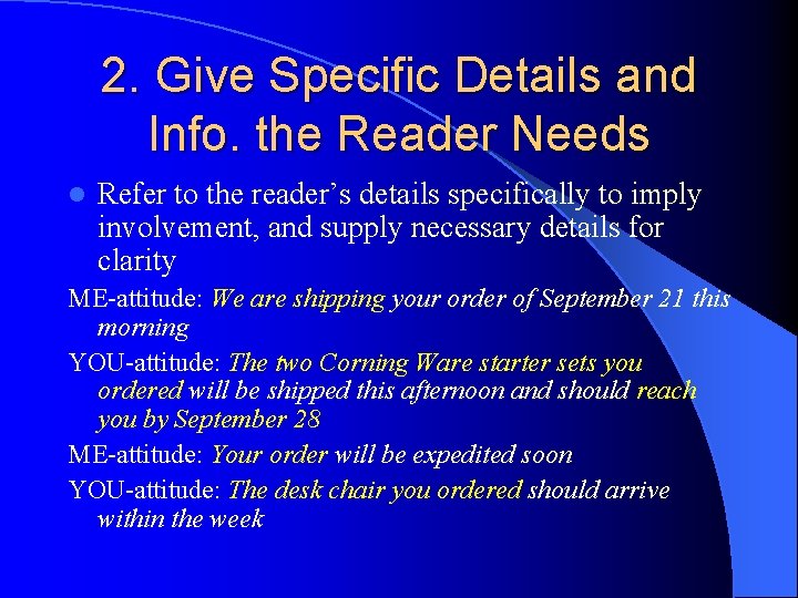 2. Give Specific Details and Info. the Reader Needs l Refer to the reader’s 2. Give Specific Details and Info. the Reader Needs l Refer to the reader’s