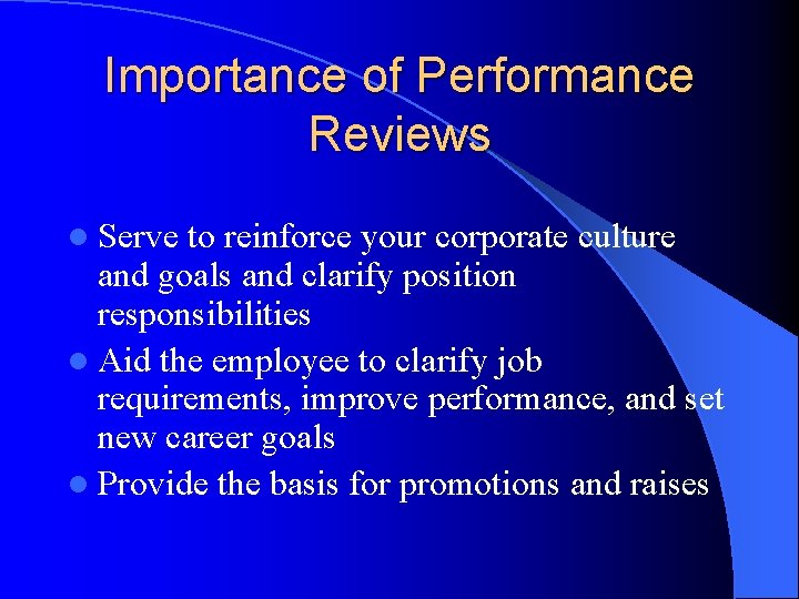 Importance of Performance Reviews l Serve to reinforce your corporate culture and goals and Importance of Performance Reviews l Serve to reinforce your corporate culture and goals and