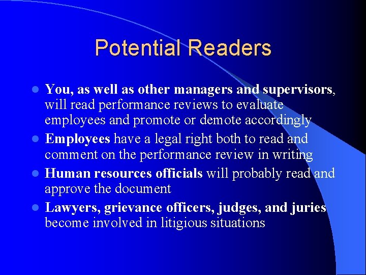 Potential Readers You, as well as other managers and supervisors, will read performance reviews Potential Readers You, as well as other managers and supervisors, will read performance reviews