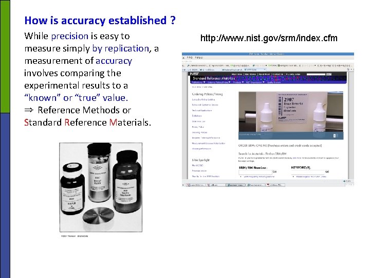 How is accuracy established ? While precision is easy to measure simply by replication, How is accuracy established ? While precision is easy to measure simply by replication,