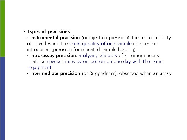 § Types of precisions - Instrumental precision (or injection precision): the reproducibility observed when § Types of precisions - Instrumental precision (or injection precision): the reproducibility observed when