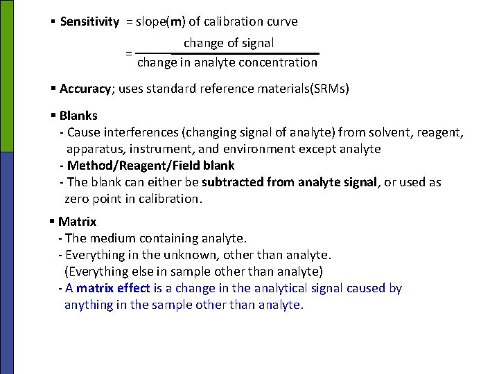 § Sensitivity = slope(m) of calibration curve change of signal = change in analyte § Sensitivity = slope(m) of calibration curve change of signal = change in analyte