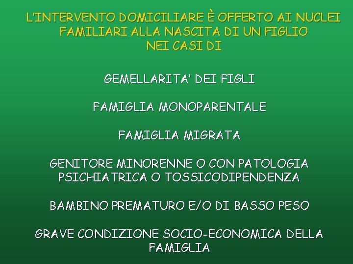 L’INTERVENTO DOMICILIARE È OFFERTO AI NUCLEI FAMILIARI ALLA NASCITA DI UN FIGLIO NEI CASI