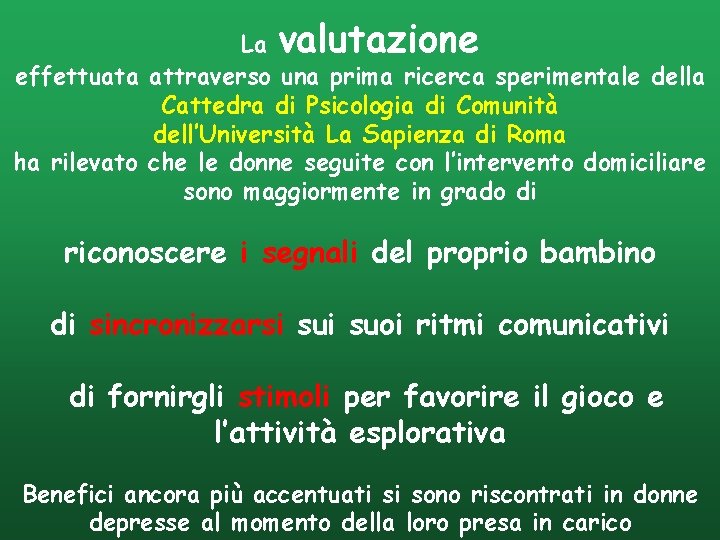 La valutazione effettuata attraverso una prima ricerca sperimentale della Cattedra di Psicologia di Comunità
