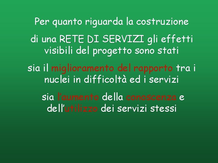 Per quanto riguarda la costruzione di una RETE DI SERVIZI gli effetti visibili del