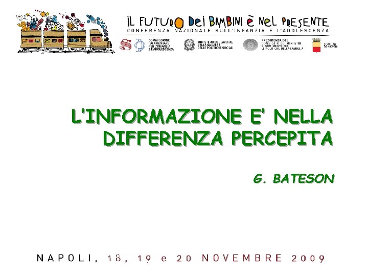 L’INFORMAZIONE E’ NELLA DIFFERENZA PERCEPITA G. BATESON Assessorato alle Politiche di Promozione della Famiglia