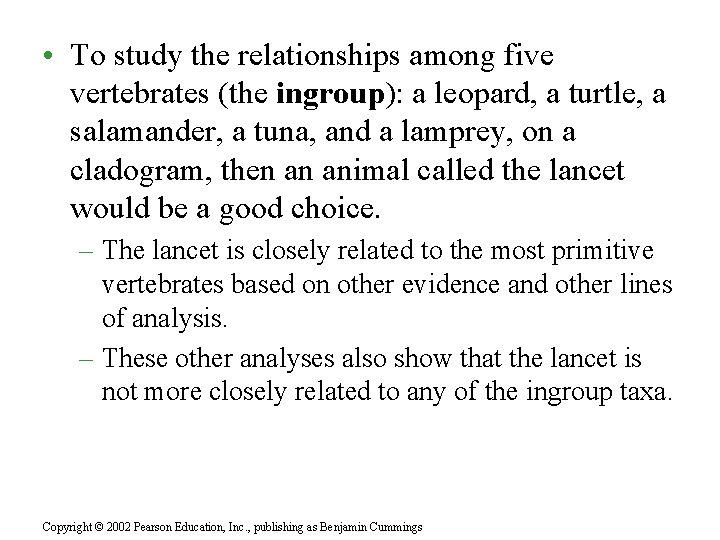 • To study the relationships among five vertebrates (the ingroup): a leopard, a • To study the relationships among five vertebrates (the ingroup): a leopard, a