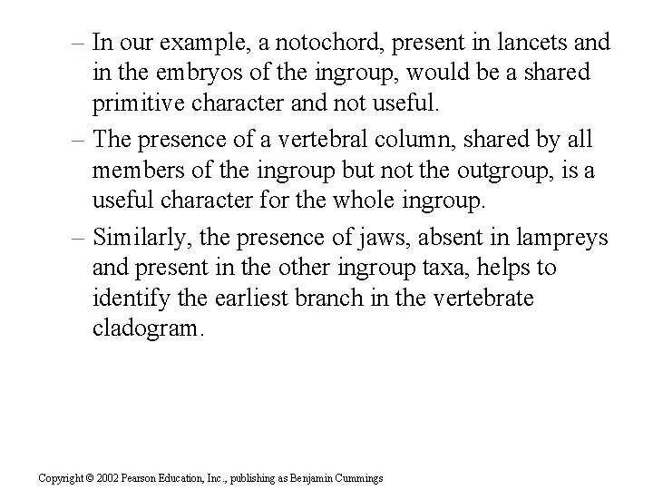 – In our example, a notochord, present in lancets and in the embryos of – In our example, a notochord, present in lancets and in the embryos of
