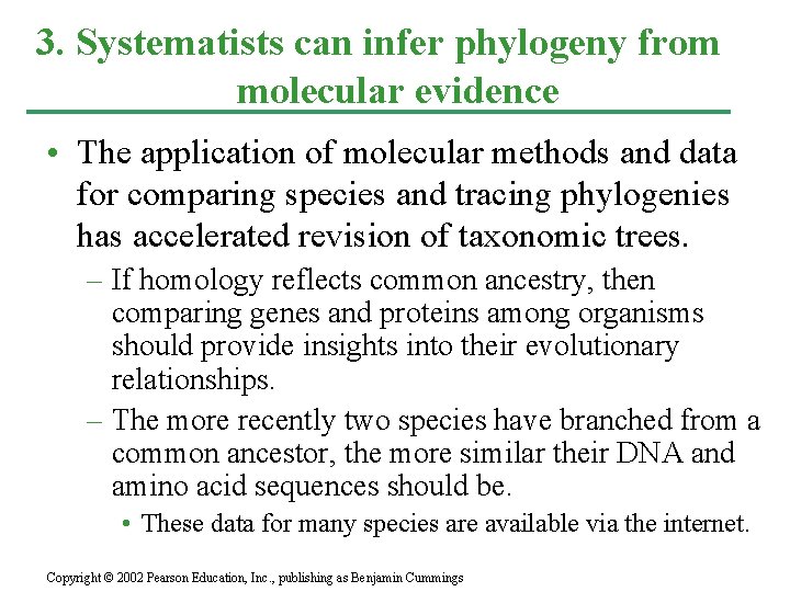 3. Systematists can infer phylogeny from molecular evidence • The application of molecular methods