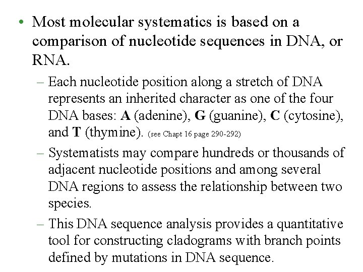 • Most molecular systematics is based on a comparison of nucleotide sequences in • Most molecular systematics is based on a comparison of nucleotide sequences in