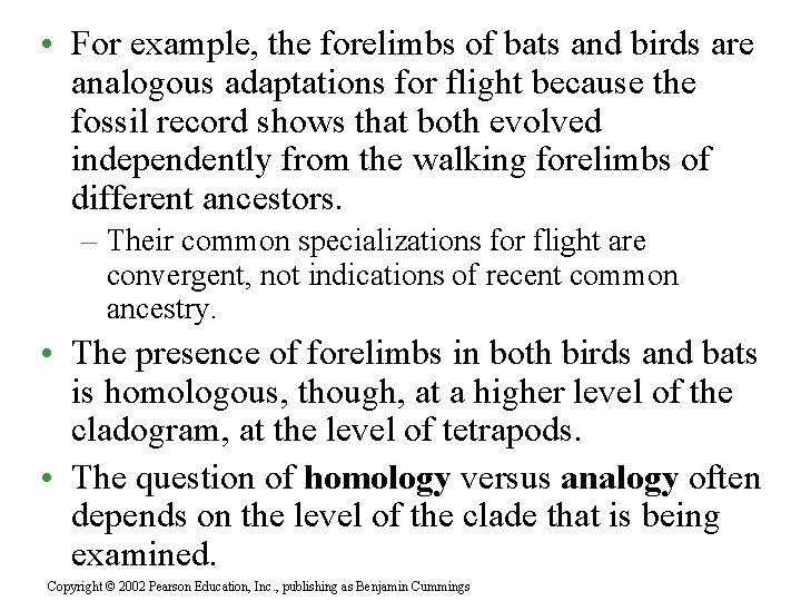 • For example, the forelimbs of bats and birds are analogous adaptations for • For example, the forelimbs of bats and birds are analogous adaptations for