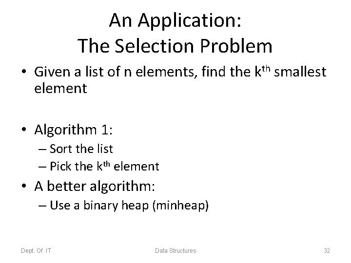 An Application: The Selection Problem • Given a list of n elements, find the