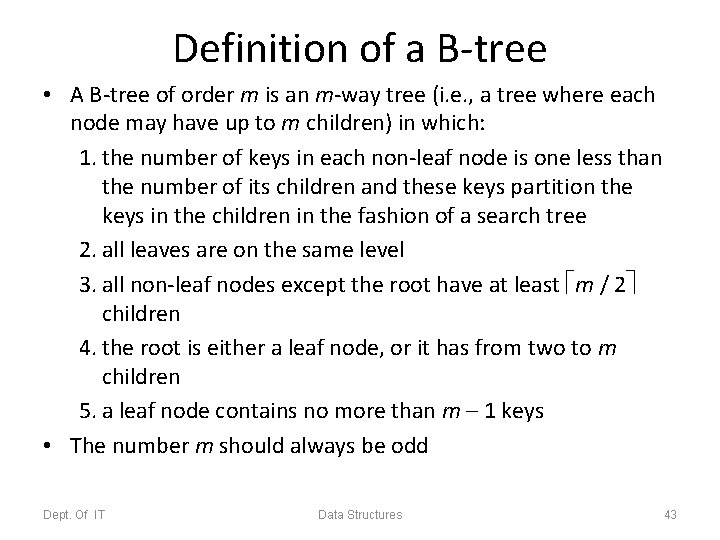 Definition of a B-tree • A B-tree of order m is an m-way tree