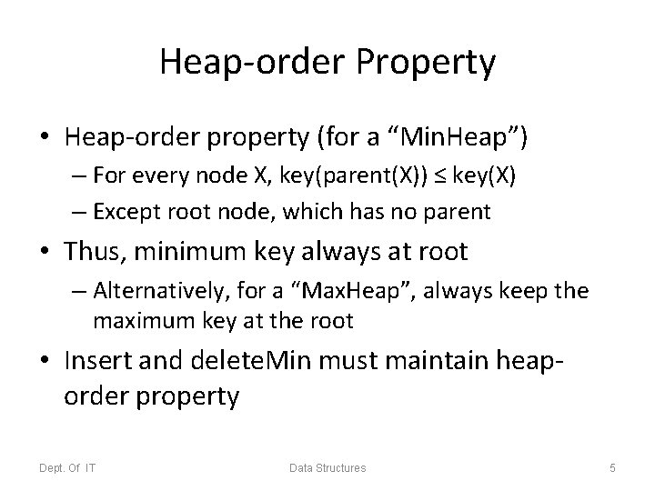Heap-order Property • Heap-order property (for a “Min. Heap”) – For every node X,