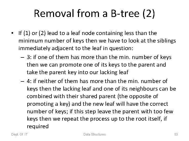 Removal from a B-tree (2) • If (1) or (2) lead to a leaf