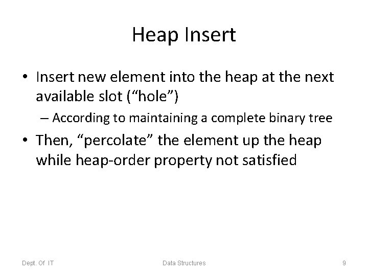 Heap Insert • Insert new element into the heap at the next available slot