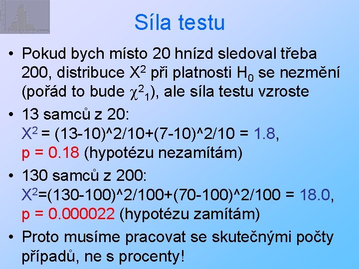 Síla testu • Pokud bych místo 20 hnízd sledoval třeba 200, distribuce X 2