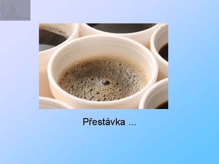 Přestávka. . . 