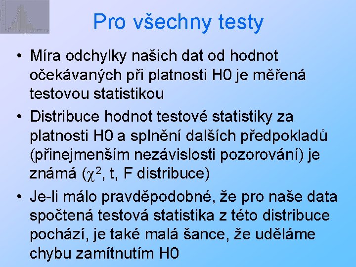 Pro všechny testy • Míra odchylky našich dat od hodnot očekávaných při platnosti H
