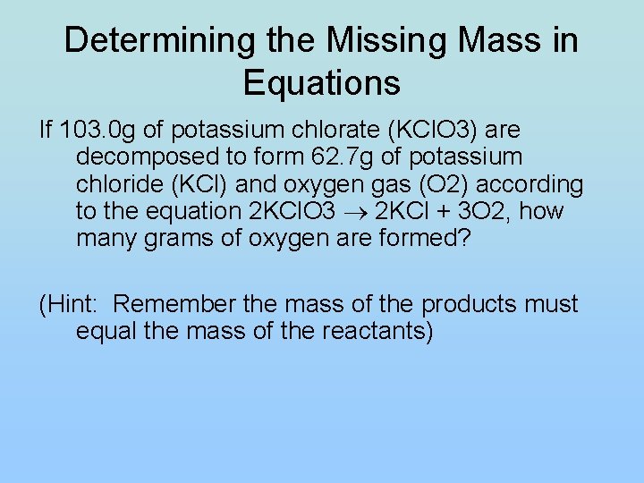 Determining the Missing Mass in Equations If 103. 0 g of potassium chlorate (KCl.