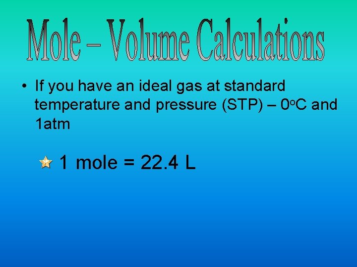  • If you have an ideal gas at standard temperature and pressure (STP)