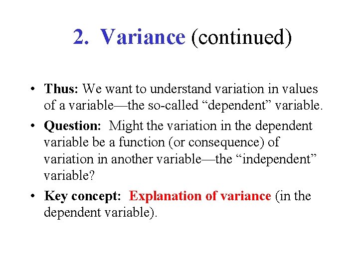 2. Variance (continued) • Thus: We want to understand variation in values of a