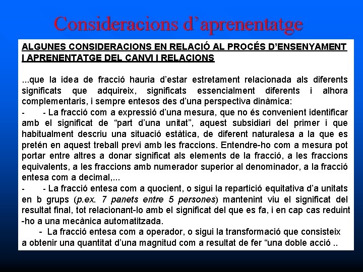 Consideracions d’aprenentatge ALGUNES CONSIDERACIONS EN RELACIÓ AL PROCÉS D’ENSENYAMENT I APRENENTATGE DEL CANVI I