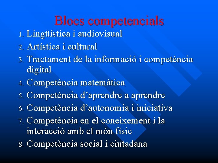 Blocs competencials Lingüística i audiovisual 2. Artística i cultural 3. Tractament de la informació