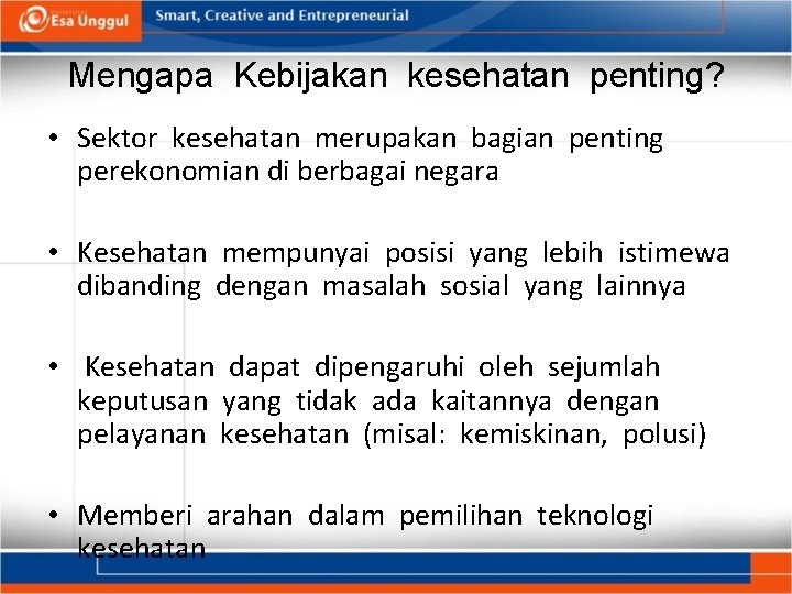 Mengapa Kebijakan kesehatan penting? • Sektor kesehatan merupakan bagian penting perekonomian di berbagai negara