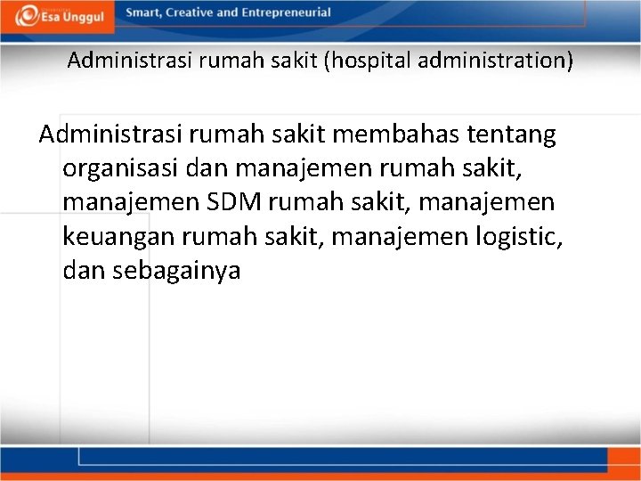 Administrasi rumah sakit (hospital administration) Administrasi rumah sakit membahas tentang organisasi dan manajemen rumah
