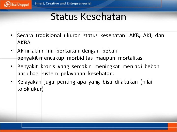 Status Kesehatan • Secara tradisional ukuran status kesehatan: AKB, AKI, dan AKBA • Akhir‐akhir